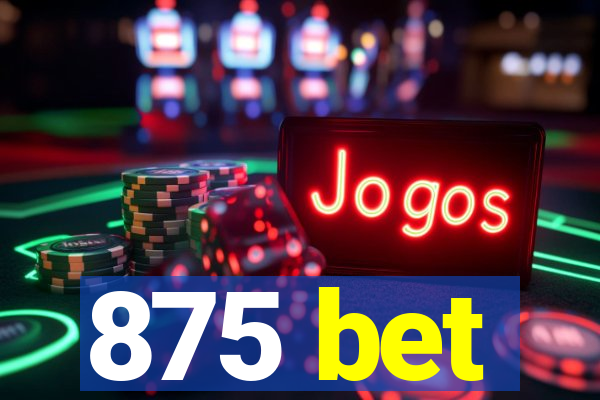 875 bet